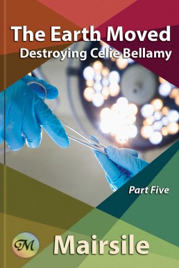 The Earth Moved: (Destroying Celie Bellamy Book 5)