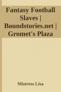 Fantasy Football Slaves | Boundstories.net | Gromet's Plaza