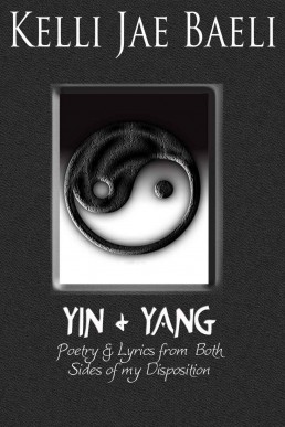 Yin & Yang: Poetry & Lyrics from Both Sides of my Disposition