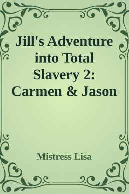 Jill's Adventure into Total Slavery 2: Carmen & Jason | Boundstories.net | Gromet's Plaza