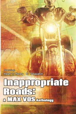 Inappropriate Roads: A Max Vos Anthology