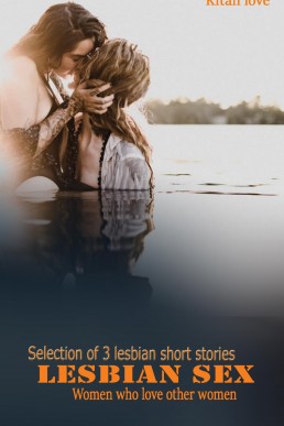 Lesbian Sex: Selection of 3 lesbian short stories