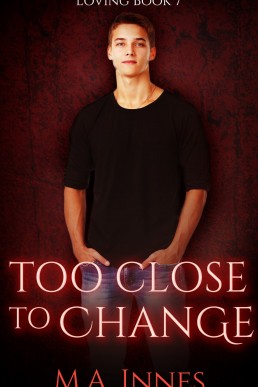 Too Close To Change (Loving #7)