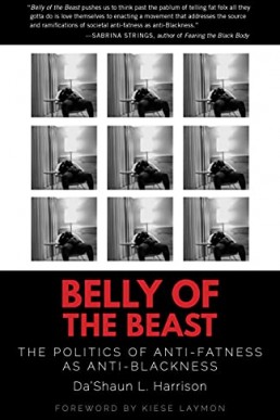 Belly of the Beast: The Politics of Anti-Fatness as Anti-Blackness