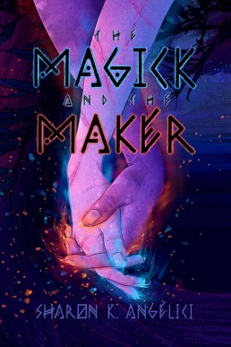 The Magick and the Maker (The Maker Series Book 2)