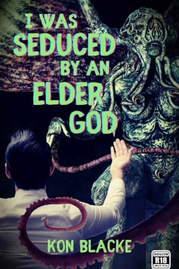 I Was Seduced By An Elder God