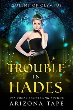 Trouble In Hades (Queens Of Olympus Book 1)