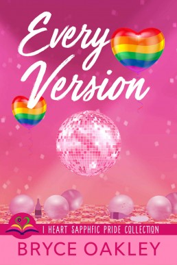 Every Version: A Sapphic Romance (I Heart SapphFic Pride Collection Book 8)