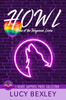 HOWL: Home of the Wayward Lovers (I Heart SapphFic Pride Collection Book 7)