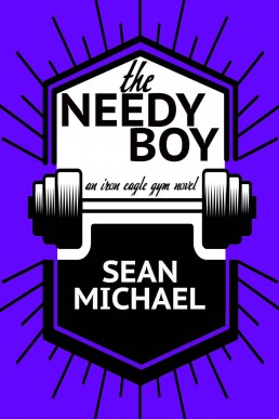 The Needy Boy (Iron Eagle Gym Book 8)