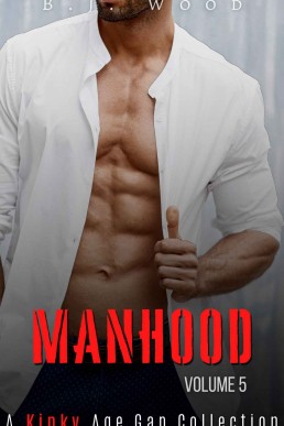 Manhood Volume 5: A Kinky Age Gap Collection