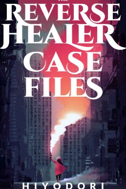 The Reverse Healer Case Files (Clem & Wist Book 2)