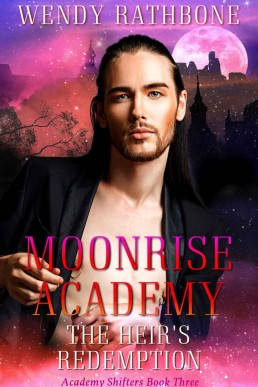 Moonrise Academy: The Heir's Redemption: Academy Shifters Book 3 (Moonrise Academy: Academy Shifters)