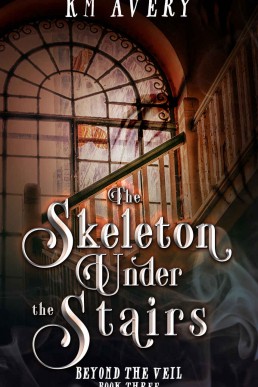 The Skeleton Under the Stairs (Beyond the Veil Book #3)