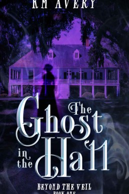 The Ghost in the Hall (Beyond the Veil #1)