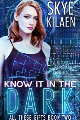 Know It In The Dark (All These Gifts #2)