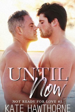 Until Now (Not Ready for Love #3)