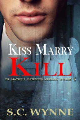 Kiss Marry Kill (Dr. Maxwell Thornton Murder Mysteries Book 6