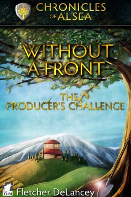 Without a Front: The Producer's Challenge (Chronicles of Alsea #2) 2015/1st Edition