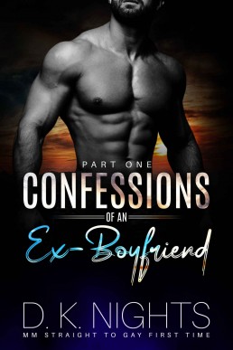 Confessions of an Ex-Boyfriend: MM Straight to Gay First Time Bisexual MM Romance