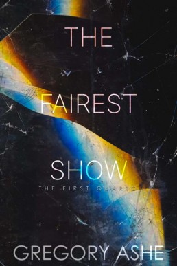 The Fairest Show (The First Quarto #3)