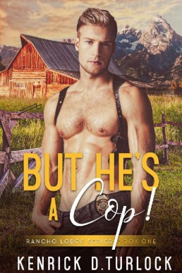 But He's a Cop! (Rancho Lobos Book 1)