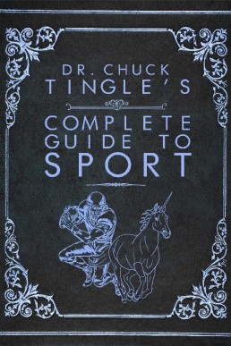 Dr. Chuck Tingle's Complete Guide to Sport