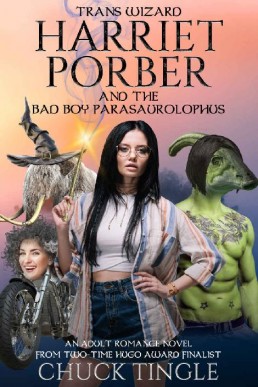 Trans Wizard Harriet Porber And The Bad Boy Parasaurolophus: An Adult Romance Novel