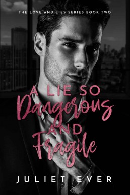 A lie so dangerous and fragile: A billionaire Romance (The love and lies series Book 2)