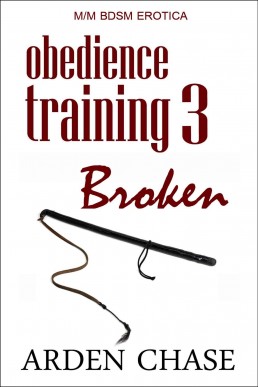 Obedience Training 3: Broken: MM BDSM Erotica