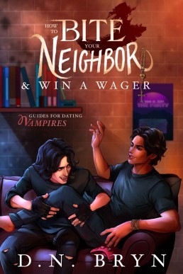 How to Bite Your Neighbor and Win a Wager (Guides For Dating Vampires Book 1)