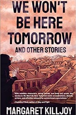 We Won't Be Here Tomorrow and Other Stories