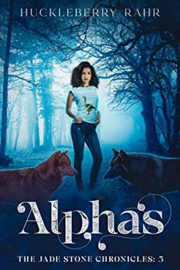 Alphas (The Jade Stone Chronicles #3)