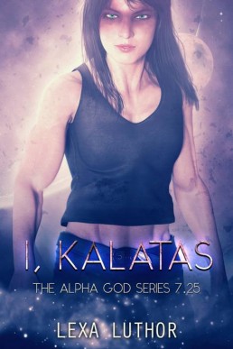 I, Kalatas (The Alpha God Book 7.25)