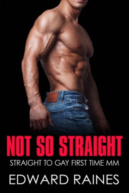 Not So Straight: MM First Time Gay (Straight to Gay First Time MM)