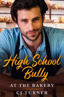 High School Bully at the Bakery: Mouth-Watering, Bite-Size MM Romance with Piping Hot Men That Are Sure to Make Your Dough Rise and Leave You Satisfied