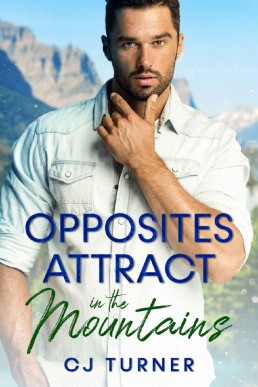 Opposites Attract in the Mountains: A Quick-Read Low-Angst MM Romance in a Small Mountain Town Where the Air Is Thin, the Tension Is Thick and the Men Are Thrilling