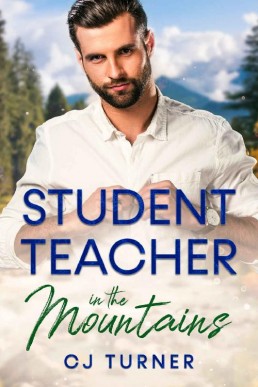 Student Teacher in the Mountains: A Quick-Read Low-Angst MM Romance in a Small Mountain Town Where the Air Is Thin, the Tension Is Thick and the Men Are Thrilling