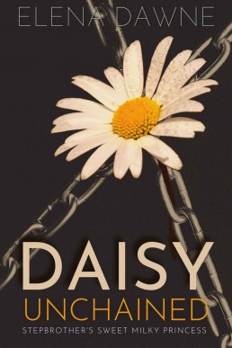 Daisy Unchained: Stepbrother's Sweet Milky Princess