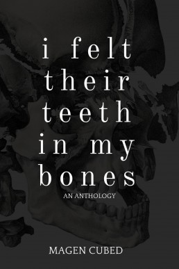 I Felt Their Teeth In My Bones