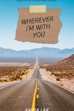 Wherever I’m With You (The Six Pack Book 11)