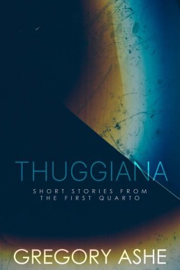 Thuggiana (The First Quarto Book 5)