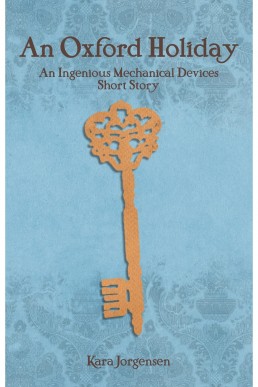 An Oxford Holiday (The Ingenious Mechanical Devices, #2.5)