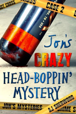 Jon's Crazy Head-Boppin' Mystery (Jon's Mysteries Case Book 2)