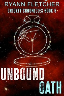 Unbound Oath (The Cricket Chronicles #6)