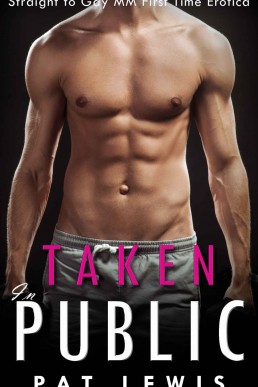 Taken in Public: Straight to Gay MM First Time Erotica