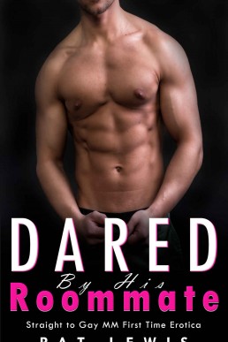 Dared by his Roommate: Straight to Gay MM First Time Erotica (College Dares)