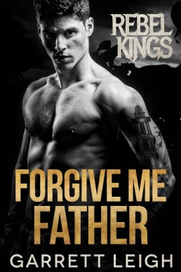 Forgive Me Father (Rebel Kings MC #3: Embry & Mateo)