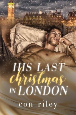 His Last Christmas in London (Con Riley's Christmas Collection 1)