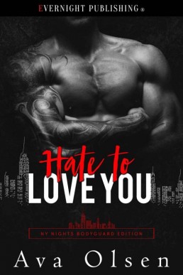 Hate to Love You (NY Nights: Bodyguard Edition Book 1)